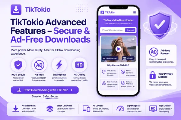 TikTokio Advanced Features – Secure & Ad-Free Downloads